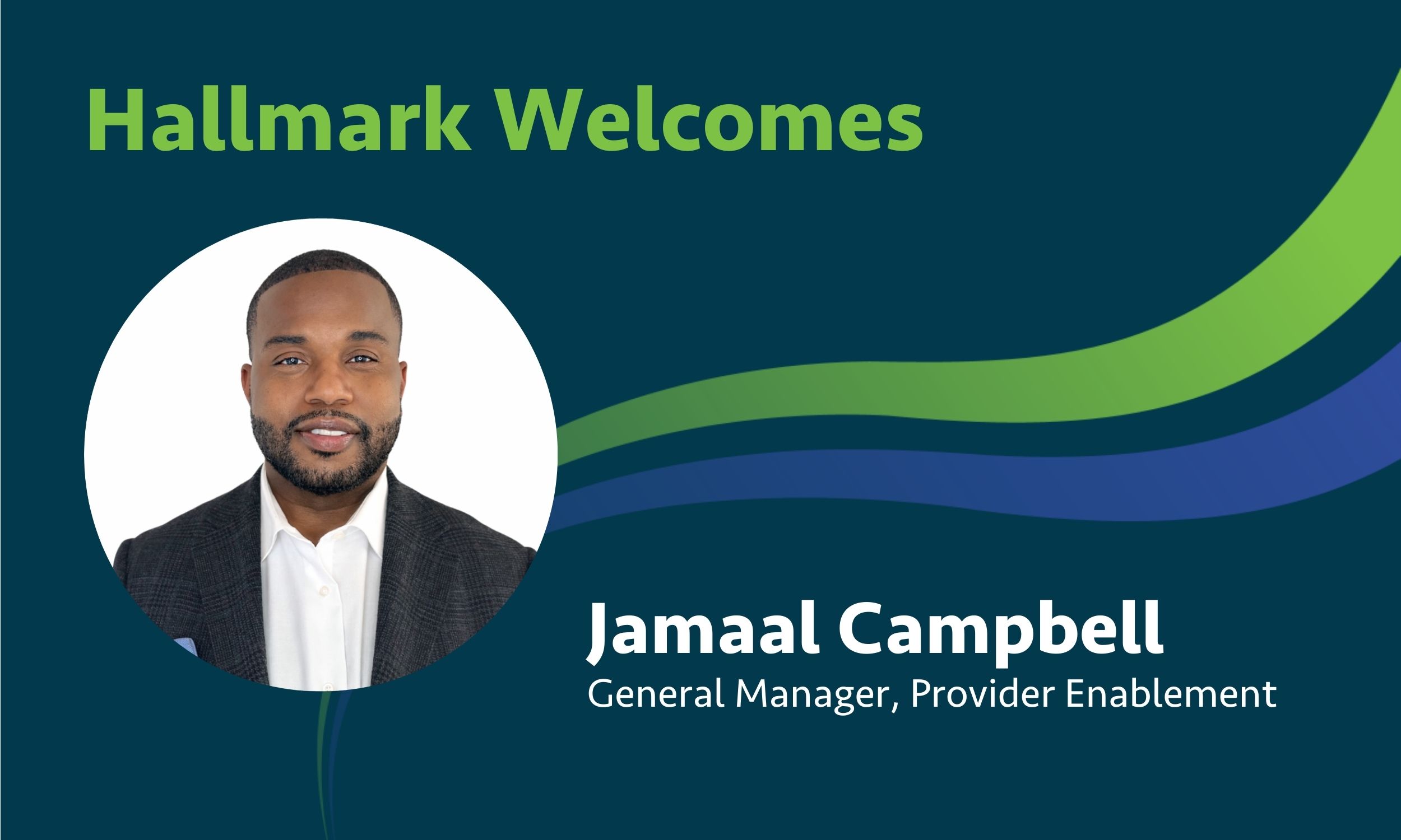 Hallmark Health Care Solutions Appoints Jamaal Campbell as General Manager of Provider Enablement Business
